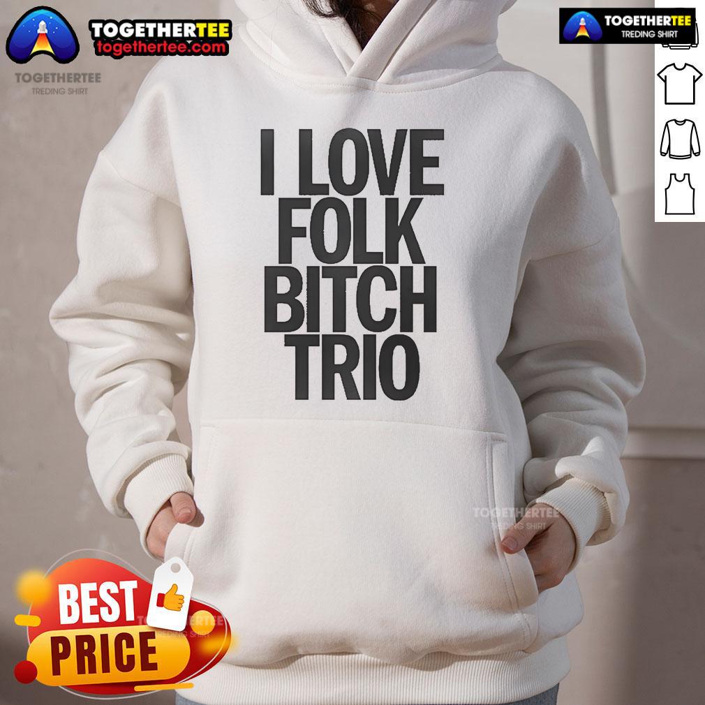 Good I Love Folk Bitch Trio T-Shirt - Image 2