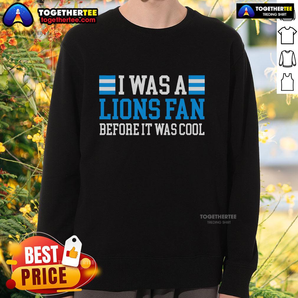 Official I Was A Lions Fan Before It Was Cool T-Shirt - Image 5