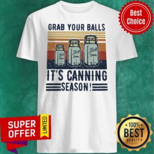 Official Grab Your Balls It’s Canning Season Shirt