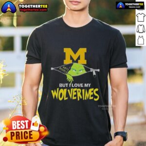 Original Grinch Christmas But I Love My Michigan Wolverines T-Shirt