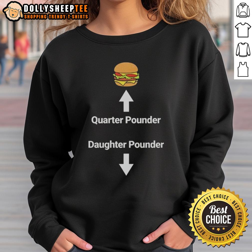 Good Hamburger Quarter Pounder Daughter Pounder Meme T-Shirt - Image 5
