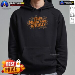 Alternative view of Pretty This Might Get Weird T-Shirt