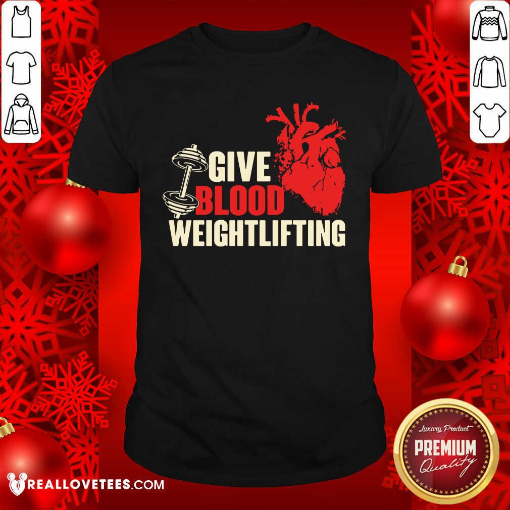 Awesome Give Blood Weightlifting Shirt