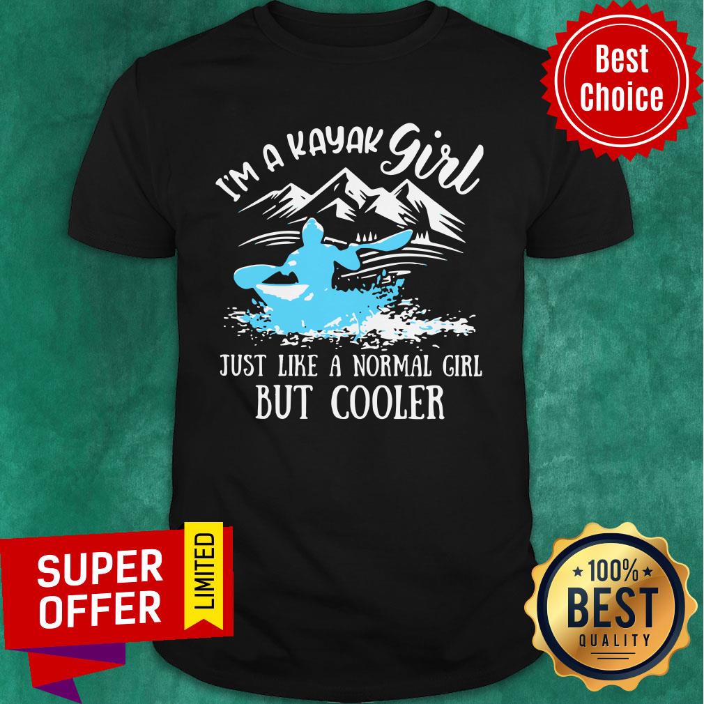 I’m A Kayal Girl Just Like A Normal Girl But Cooler Shirt
