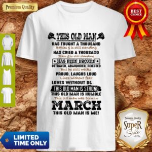 Official This Old Man Has Fought A Thousand Battles & Is Still Standing Has Cried Shirt