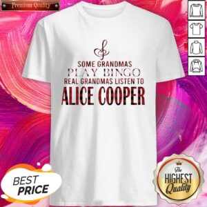 Some Grandmas Play Bingo Real Grandmas Listen To Alice Cooper Shirt