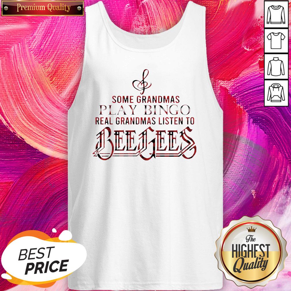 Some Grandmas Play Bingo Real Grandmas Listen To Bee Gees Shirt - Image 5