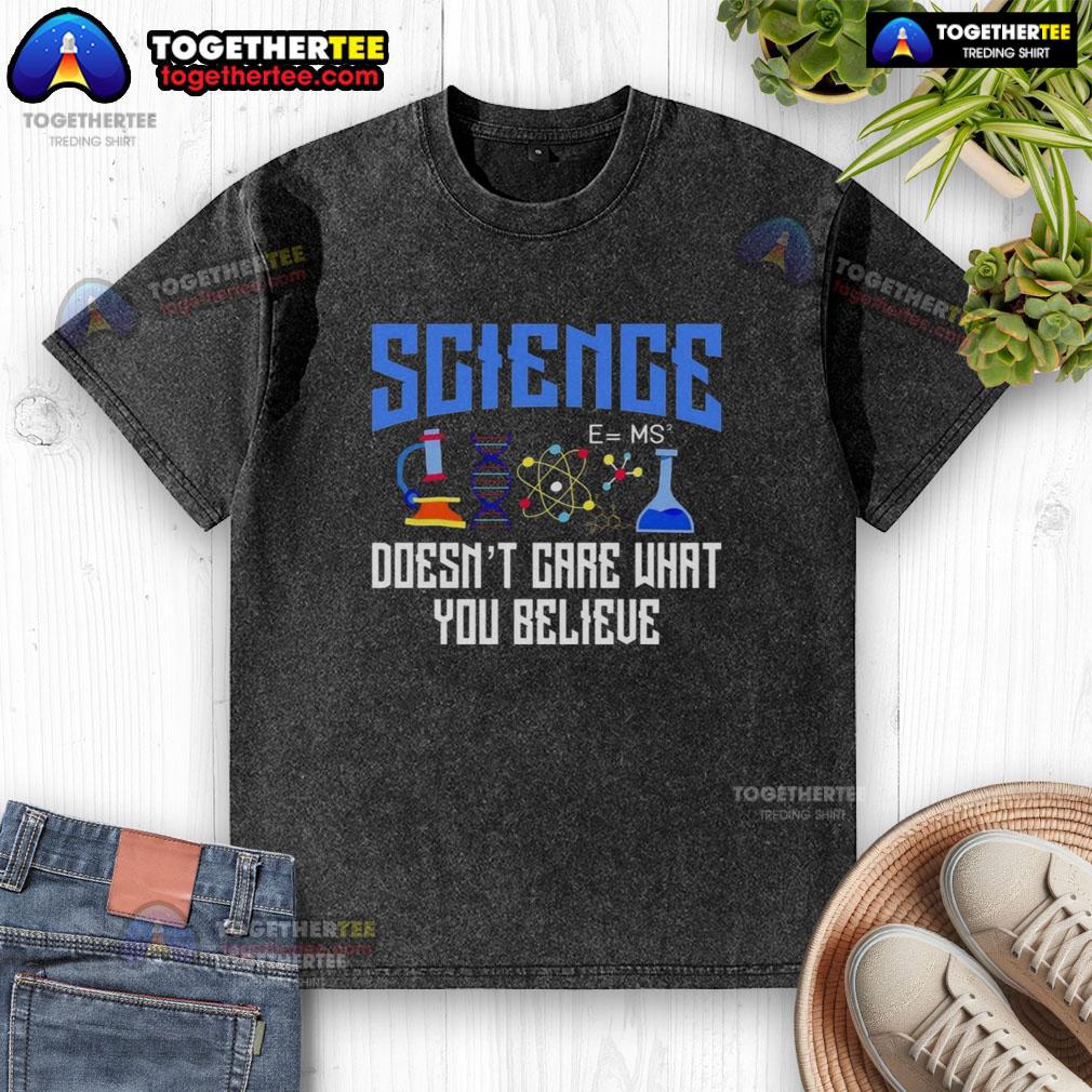 Official Science Doesn't Care What You Believe T-Shirt - Image 6