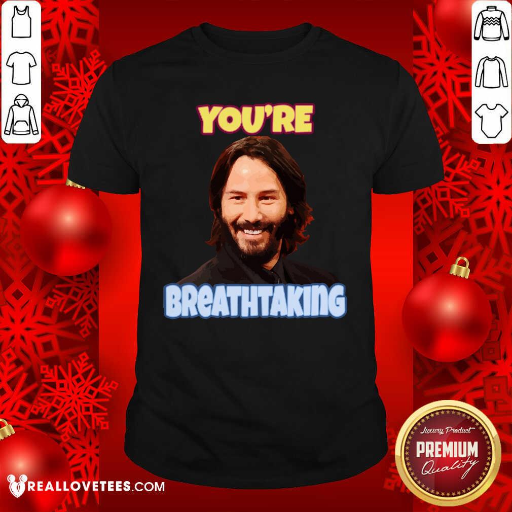 Official You’re Breathtaking Shirt