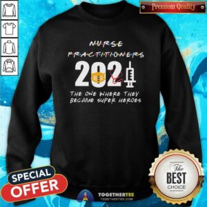 Alternative view of Original Nurse Practitioners 2021 The One Where They Became Super Heroes Shirt