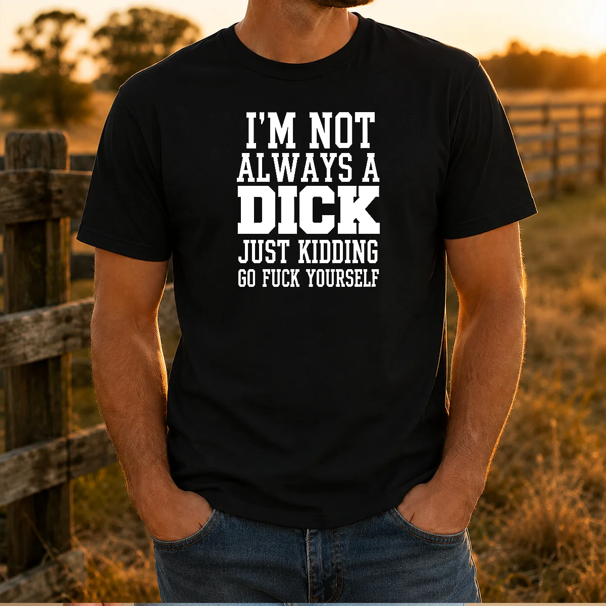 Pretty I'M Not Always A Dick Just Kidding Go Fuck Yourself Shirt