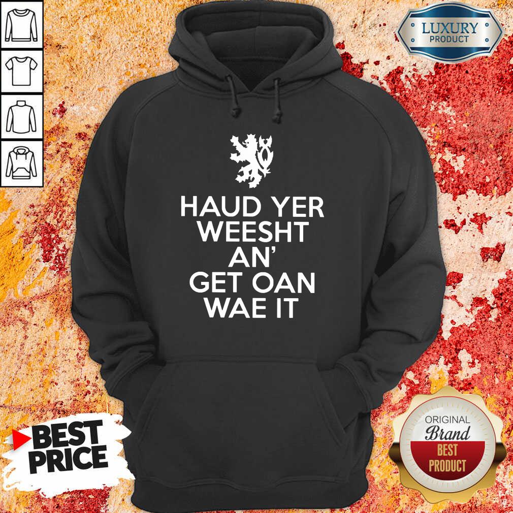 Scottish Haud Yer Weesht An Get Oan Wae It Shirt - Image 2