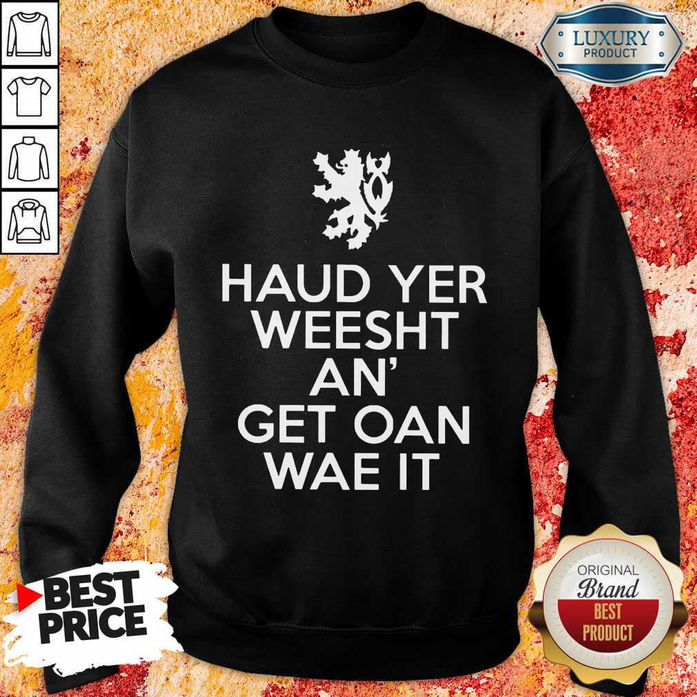 Scottish Haud Yer Weesht An Get Oan Wae It Shirt - Image 5
