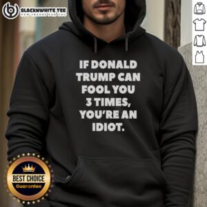 Alternative view of Top If Donald Trump Can Fool You 3 Times You're An Idiot T-Shirt