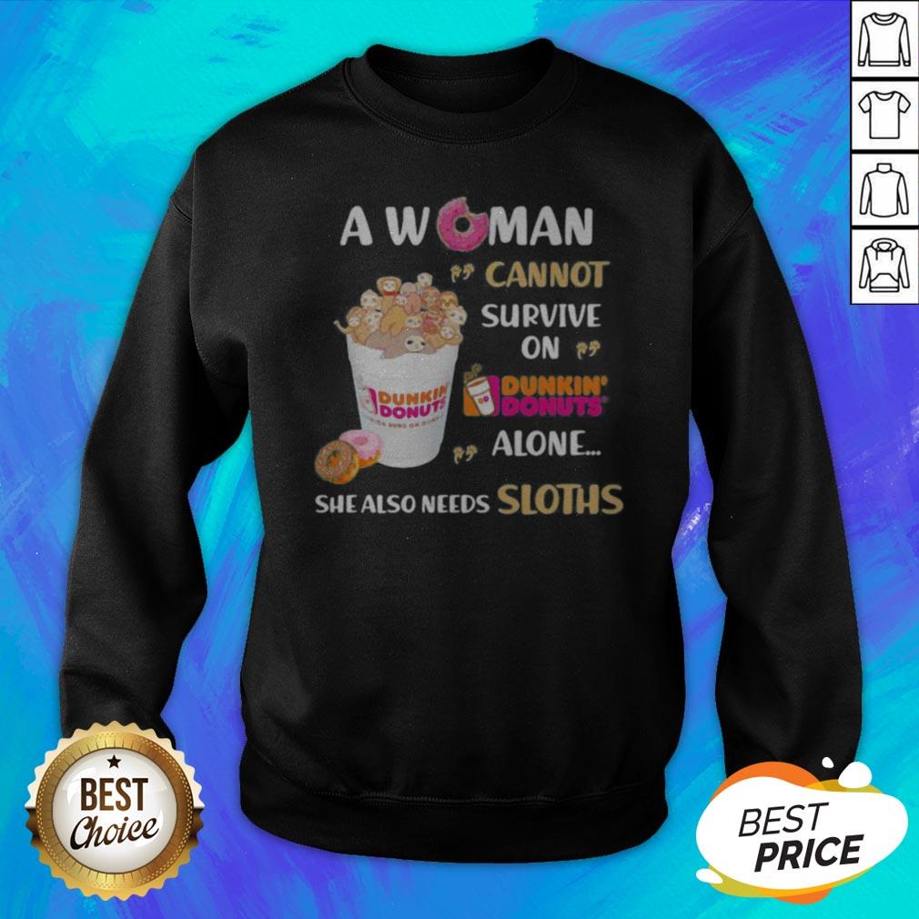 A Woman Cannot Survive On Dunkin Donuts Alone She Also Needs Sloths Shirt - Image 2
