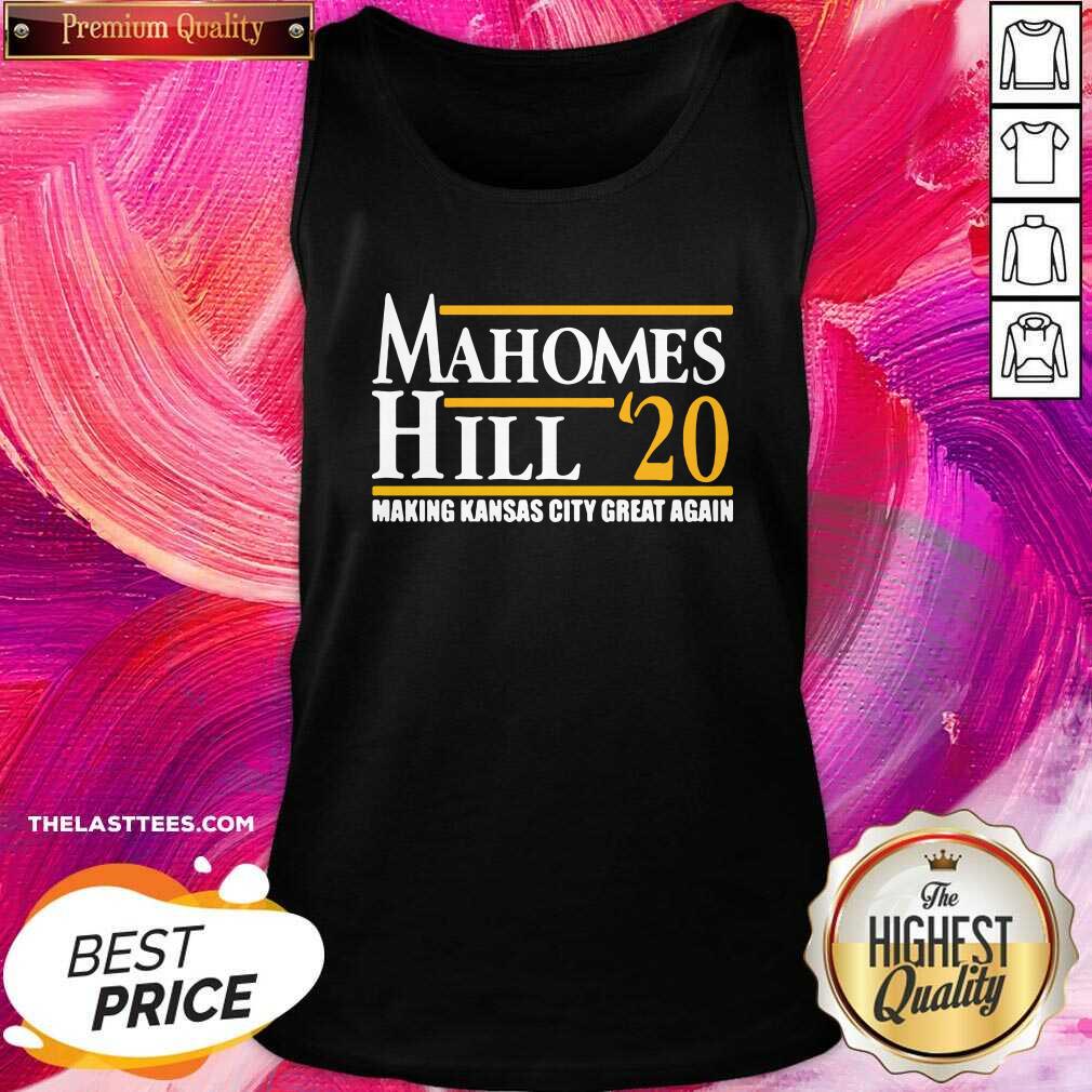 Perfect Mahomes Hill 2020 Make Kansas City Great Again Shirt - Image 3