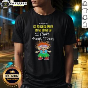 Awesome Chuckie Finster I Work At Waffle House I Can't Adult Today T-Shirt
