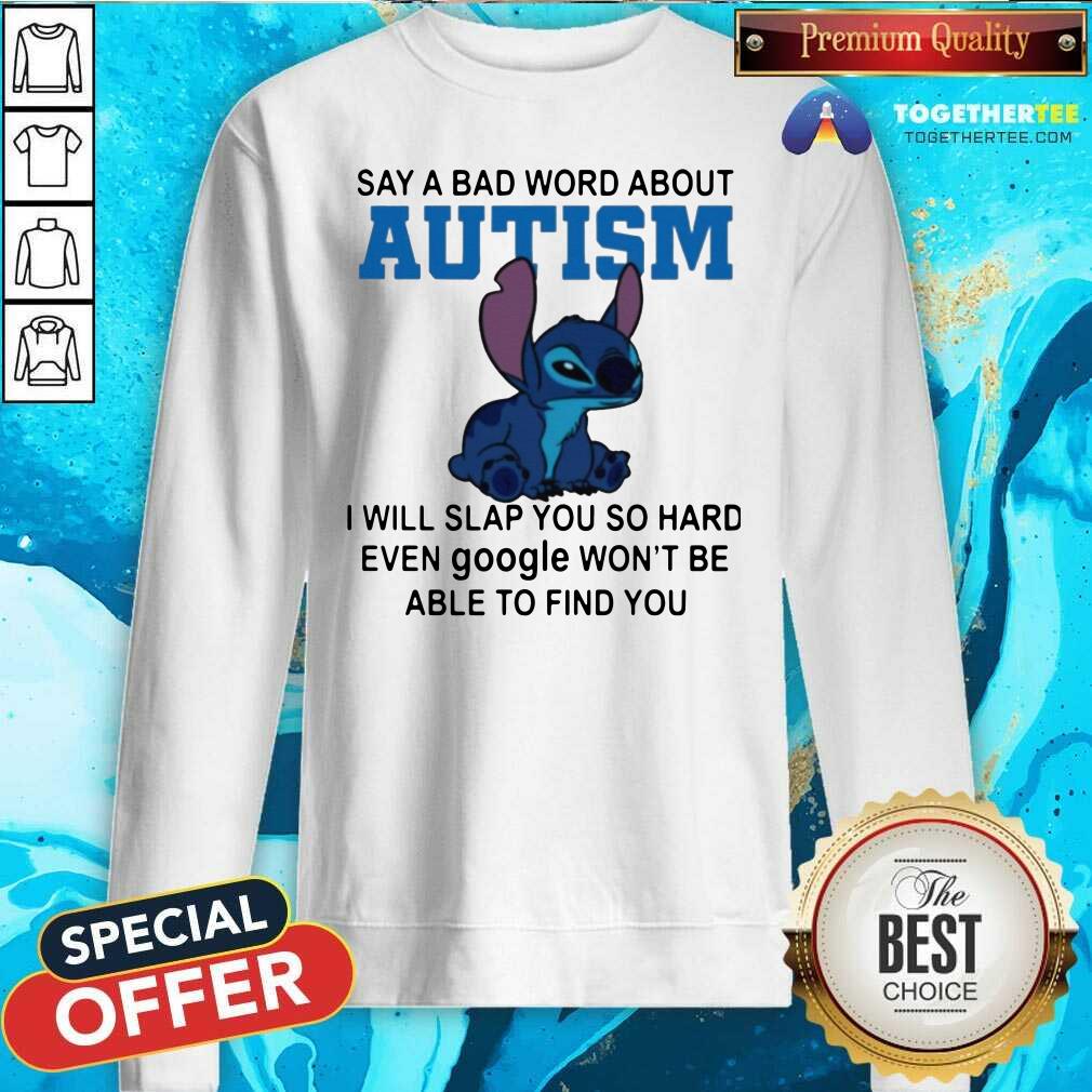 Top Stitch Say A Bad Word About Autism I Will Slap You So Hard Shirt - Image 4