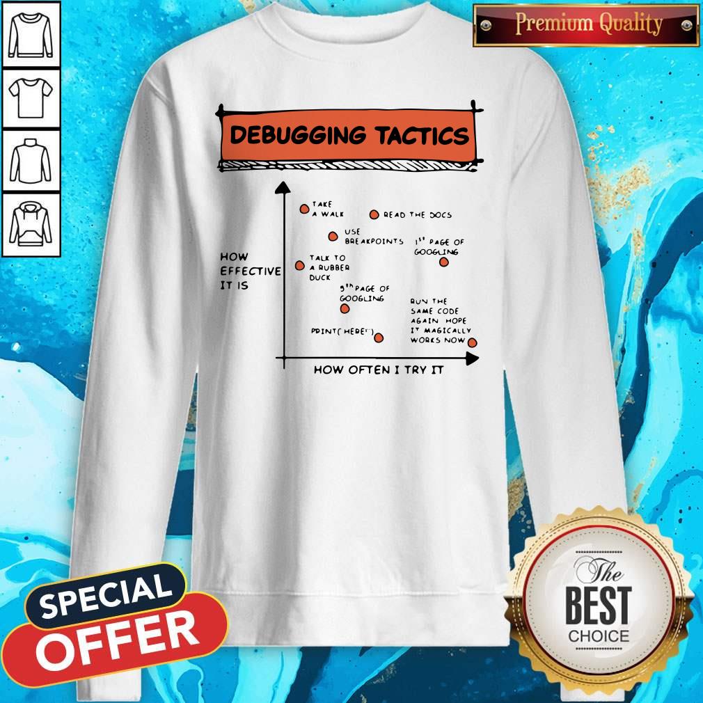 Nice Debugging Tactics How Often I Try It Shirt - Image 4