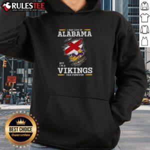 Alternative view of Nice I May Live In Alabama But I'm A Minnesota Vikings Fan Forever T-Shirt