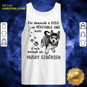 Alternative view of Hot J'ai Demandé À Dieu Un Véritable Ami Husky Sibérien Shirt