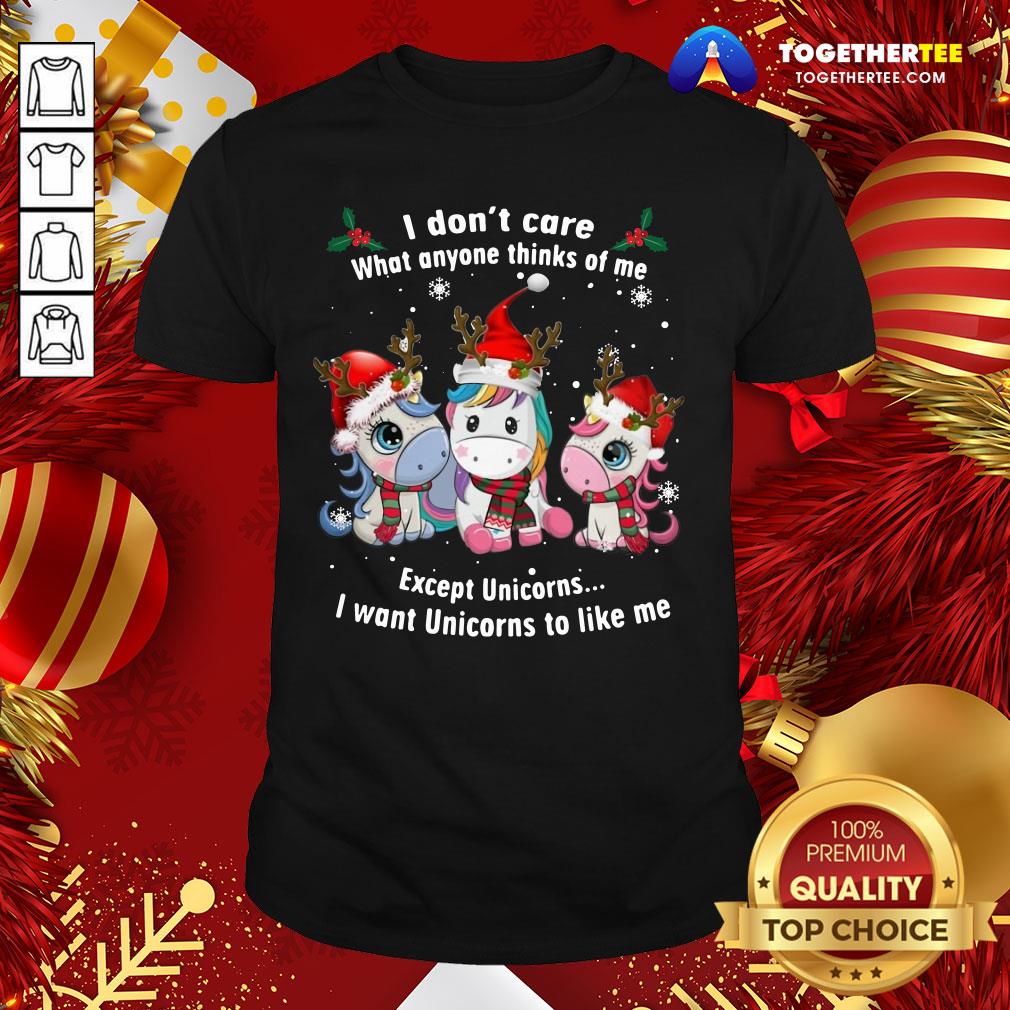 Pretty Unicorn Reindeer I Don’t Care What Anyone Thinks Of Me Except Unicorns Merry Christmas Shirt
