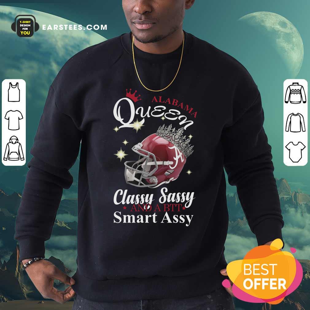Premium Alabama Queen Classy Sassy And A Bit Smart Assy Shirt - Image 5