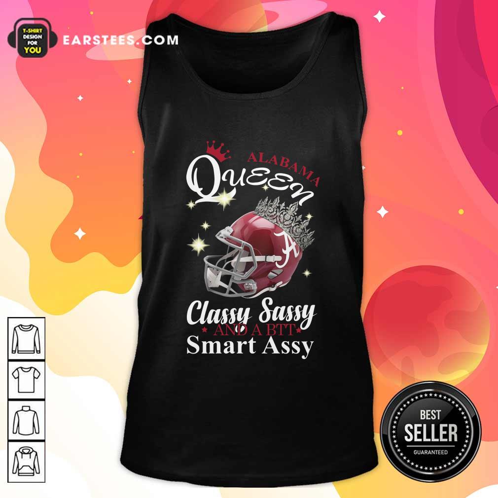 Premium Alabama Queen Classy Sassy And A Bit Smart Assy Shirt - Image 4