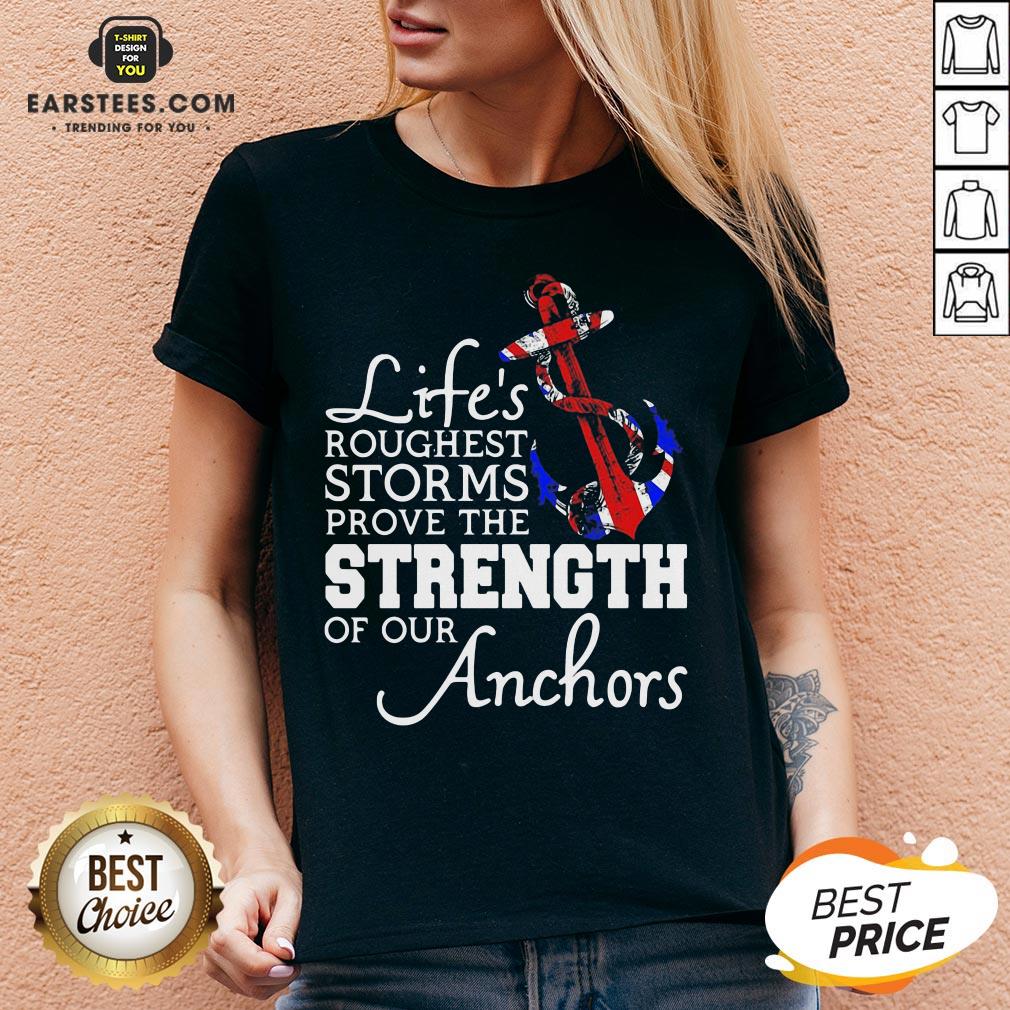 Good Life’s Roughest Storm Prove The Strength Of Our Anchors Quote Shirt - Image 3