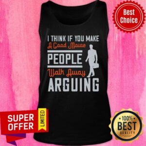 I Think If You Make A Good Movie People Walk Away Arguing Shirt