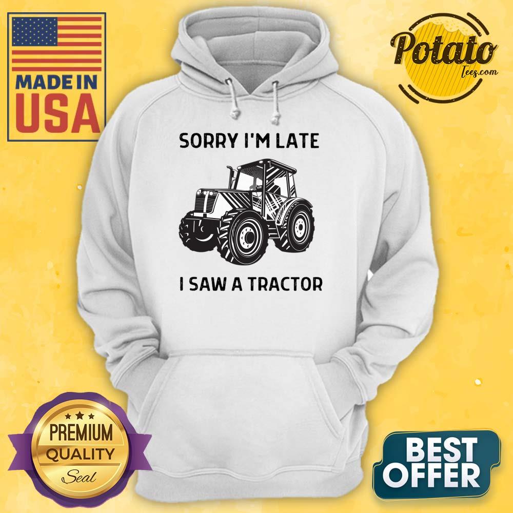 Sorry I'm Late I Saw A Tractor Shirt - Image 4