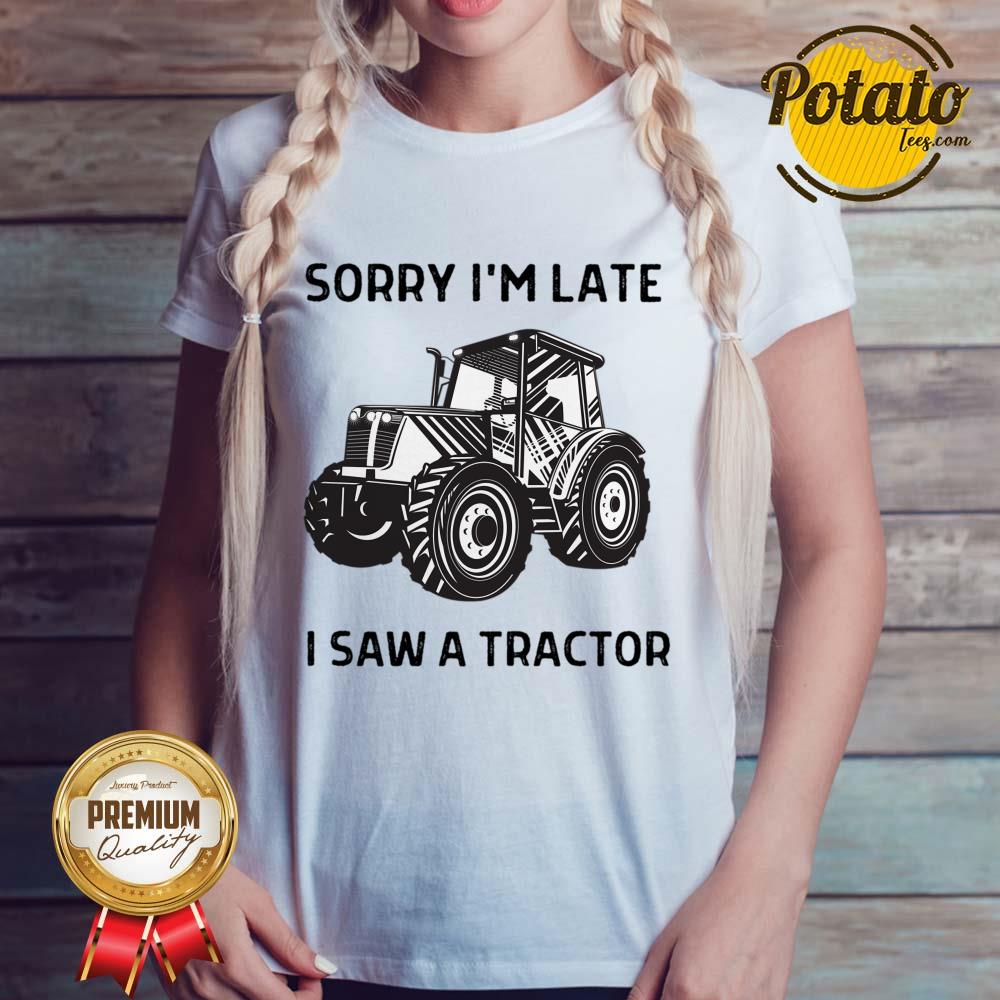 Sorry I'm Late I Saw A Tractor Shirt - Image 3