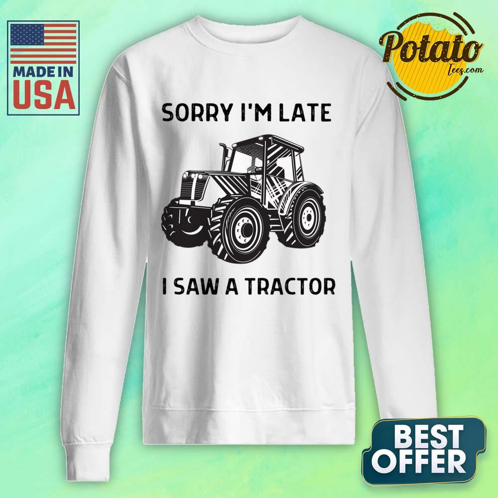Sorry I'm Late I Saw A Tractor Shirt - Image 2