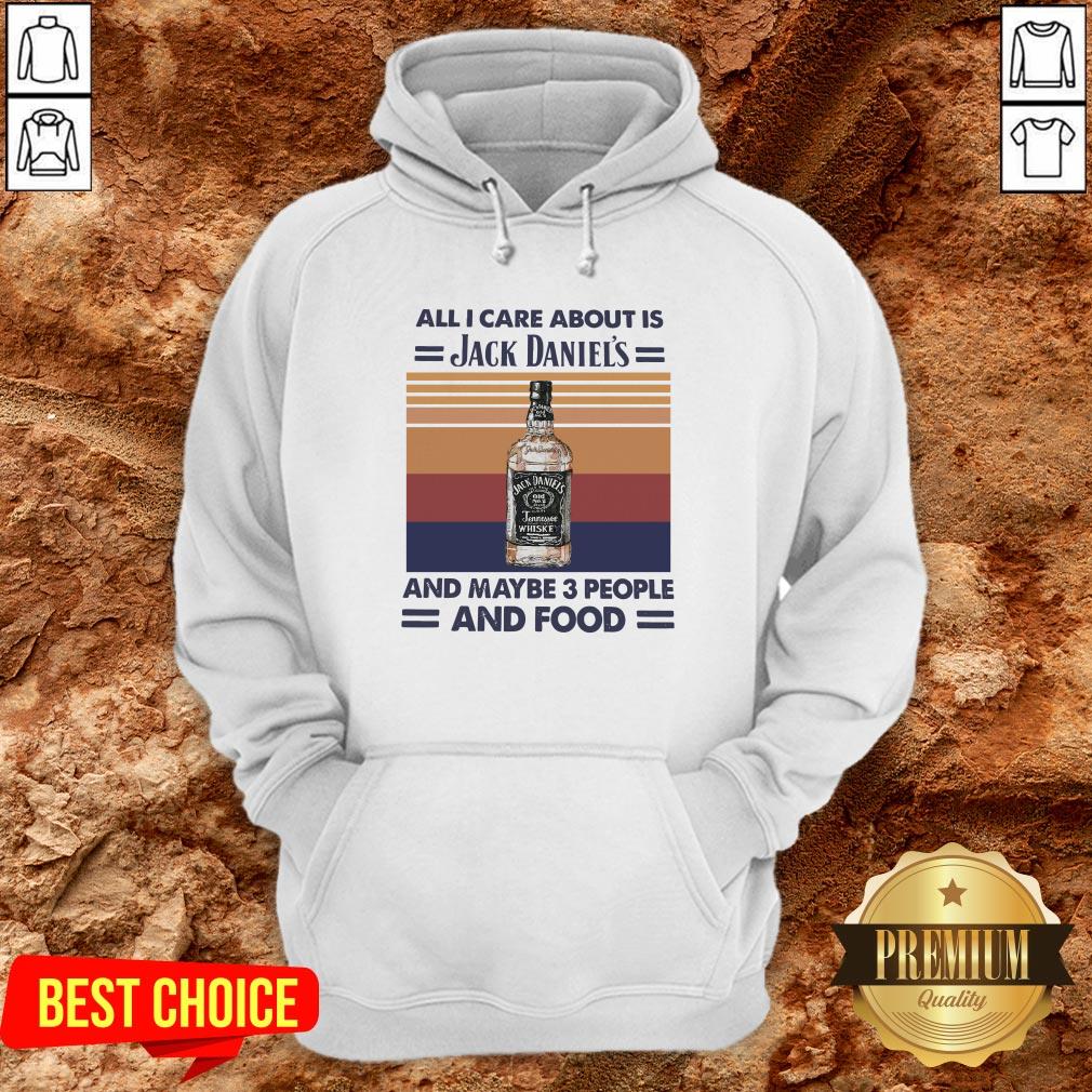 All I Care About Is Jack Daniel’s And Maybe 3 People And Food Vintage Shirt - Image 5