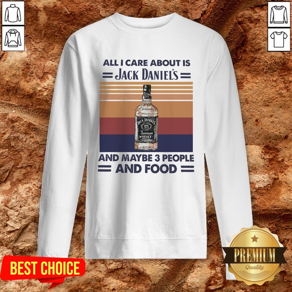 All I Care About Is Jack Daniel’s And Maybe 3 People And Food Vintage Shirt - Image 4