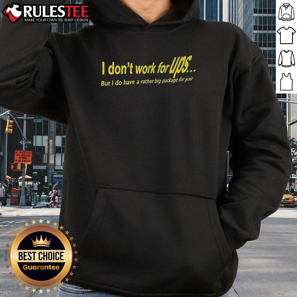 Awesome I Don't Work For Ups But I Do Have A Rather Big Package For You T-Shirt - Image 2