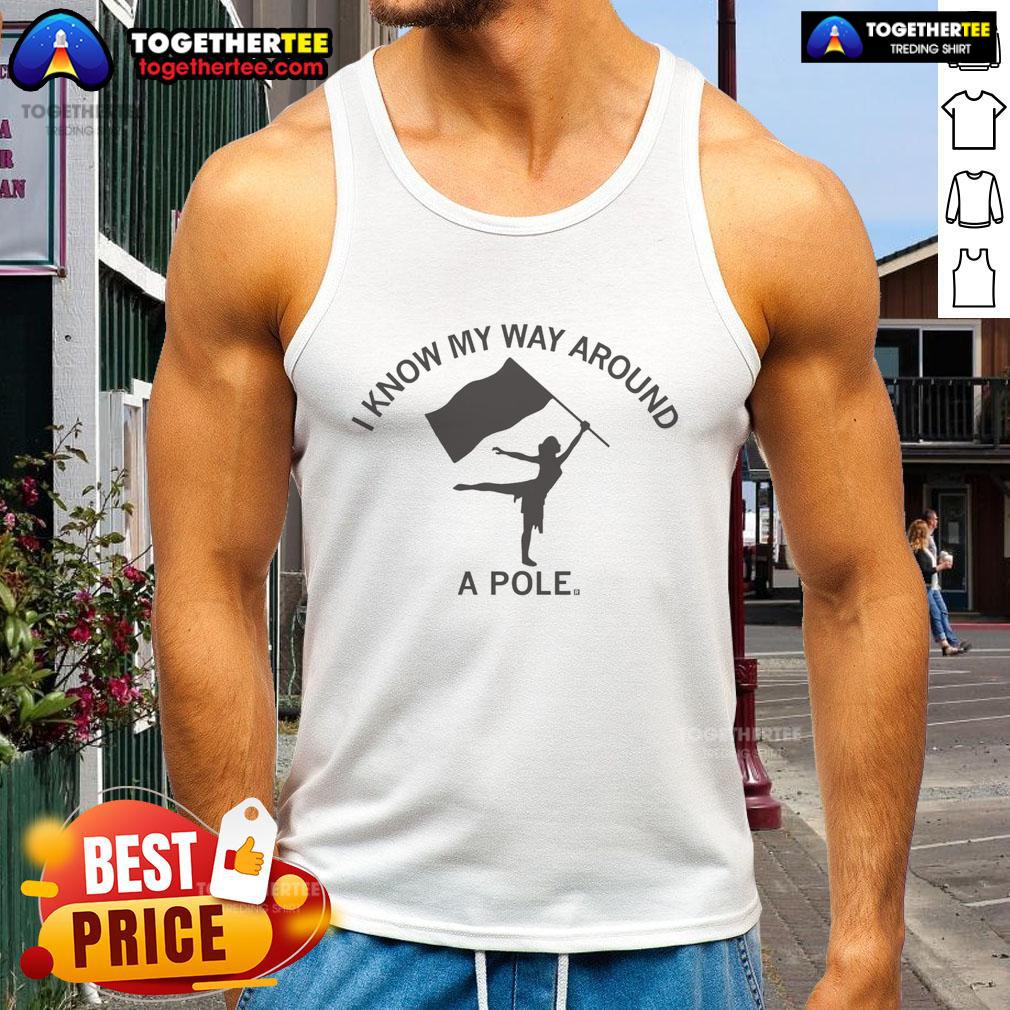 Premium Color Guard Know My Way Around A Pole T-Shirt - Image 4