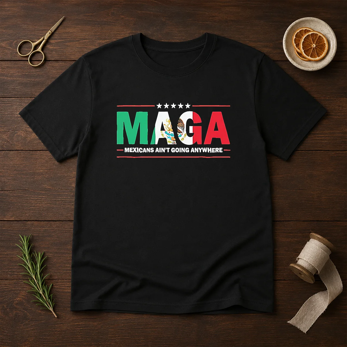 Awesome MAGA Mexicans Ain'T Going Anywhere Mexican Flag Parody Shirt