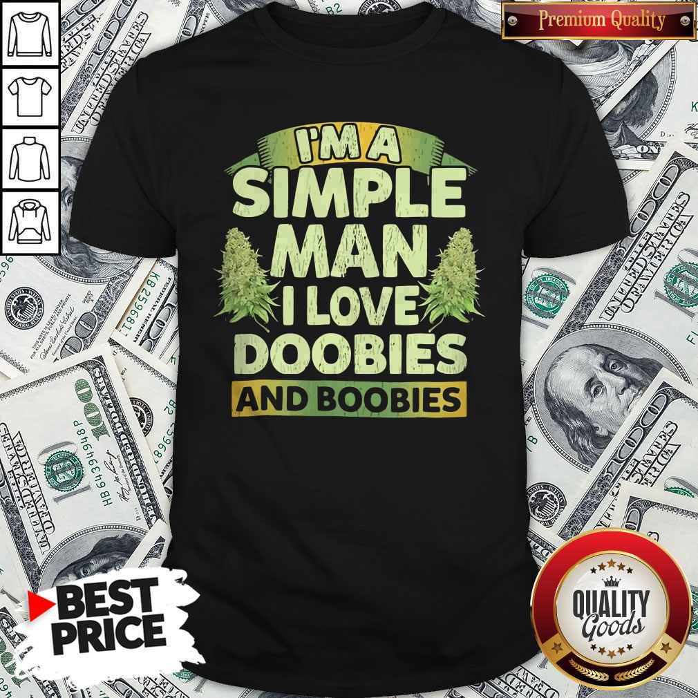 Funny I'm Simple Man I Like Doobies And Boobies Shirt
