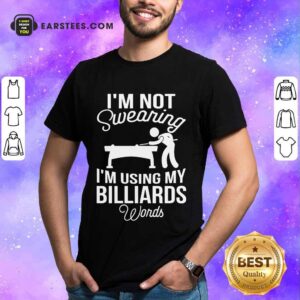 Hot I'm Not Swearing I'm Using My Billiards Shirt