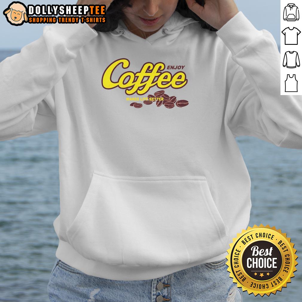 Nice Enjoy Coffee Make Life Better T-Shirt - Image 2