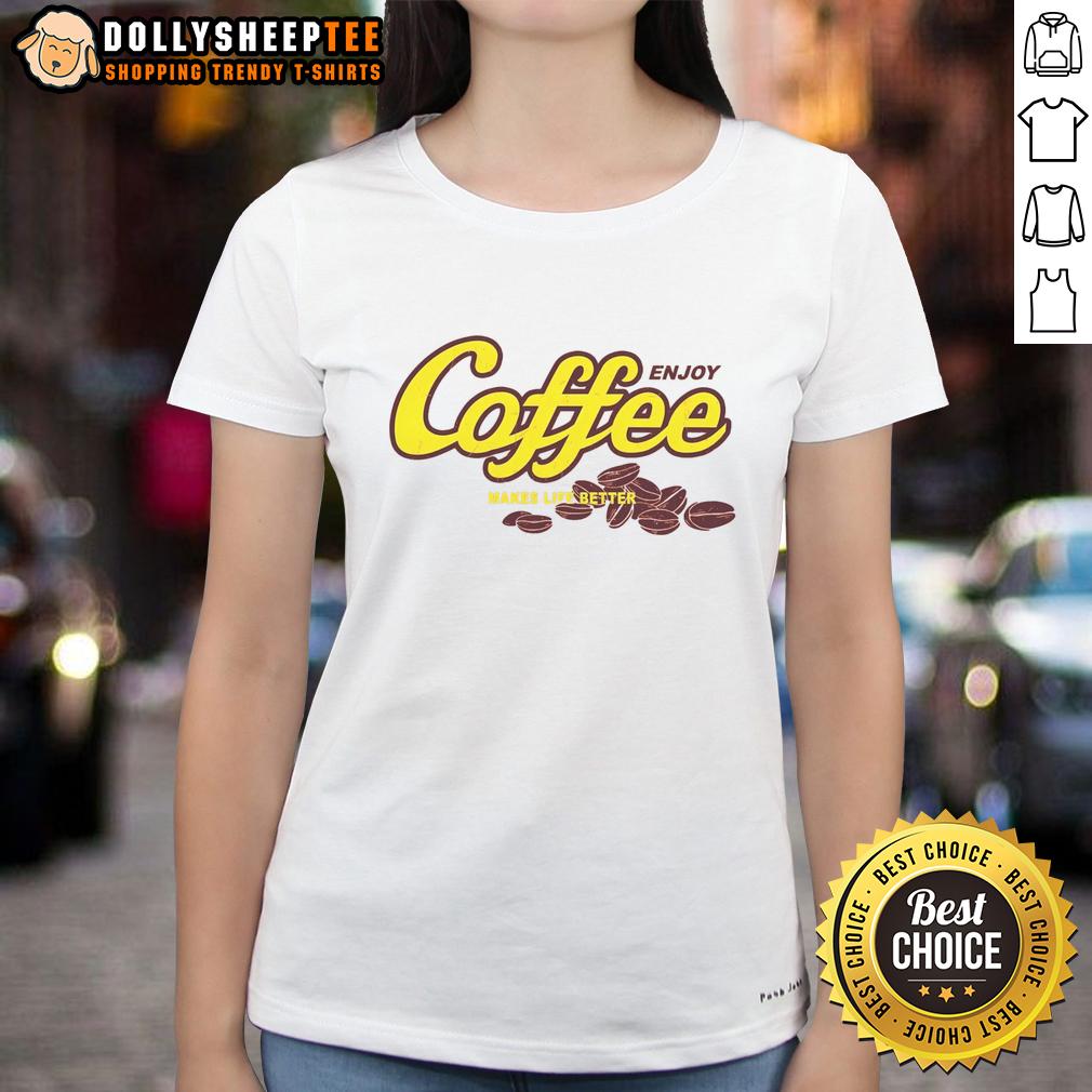 Nice Enjoy Coffee Make Life Better T-Shirt - Image 3