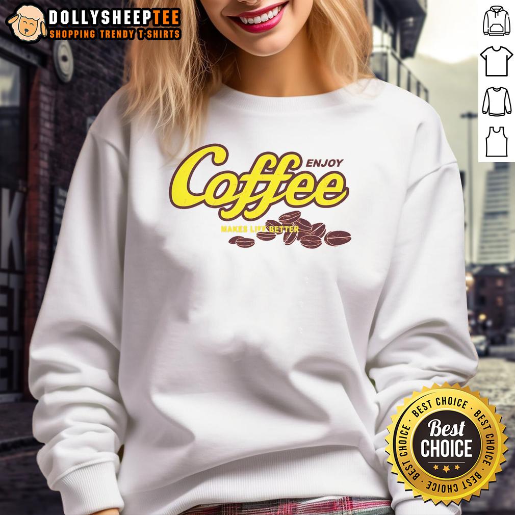 Nice Enjoy Coffee Make Life Better T-Shirt - Image 5