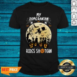 My Pomeranian Rides Shotgun Funny Pomeranian Dog Halloween Shirt