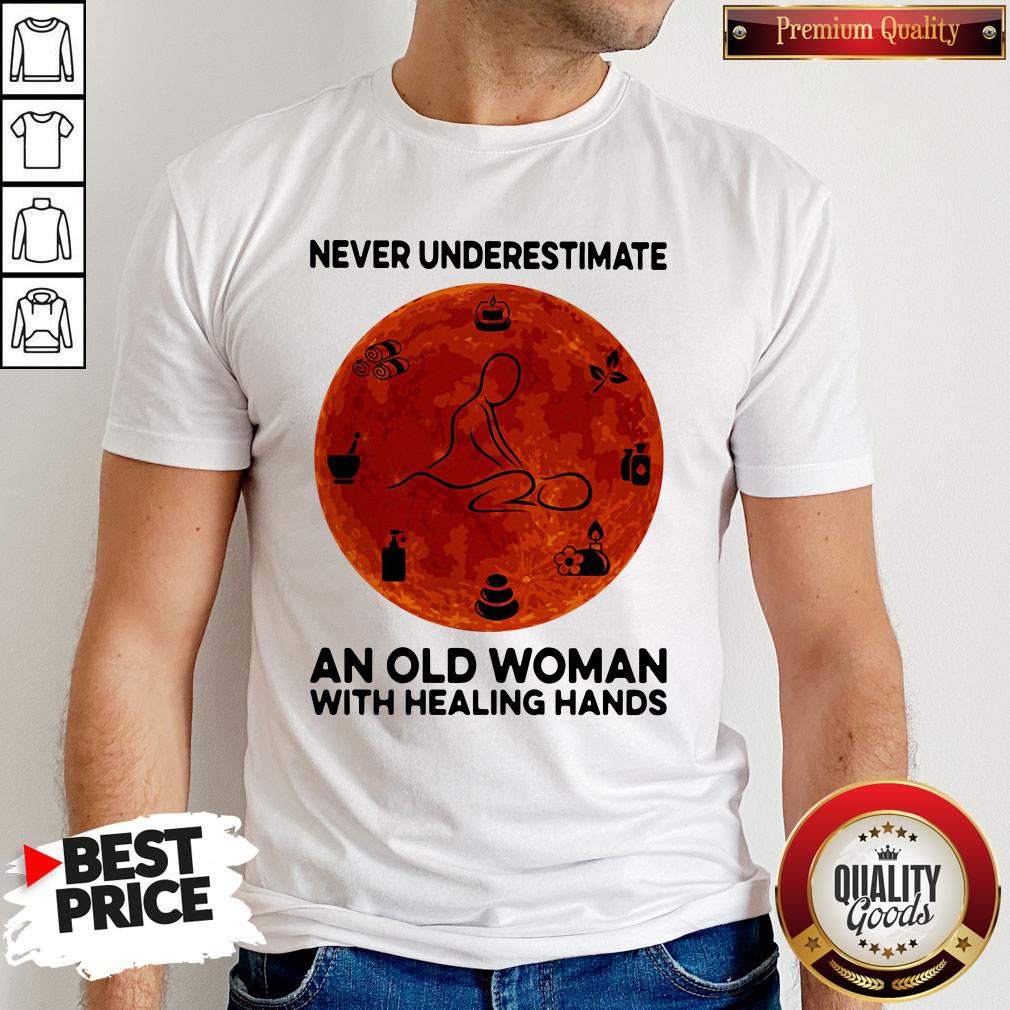 Never Underestimate An Old Woman With Healing Hands Shirt