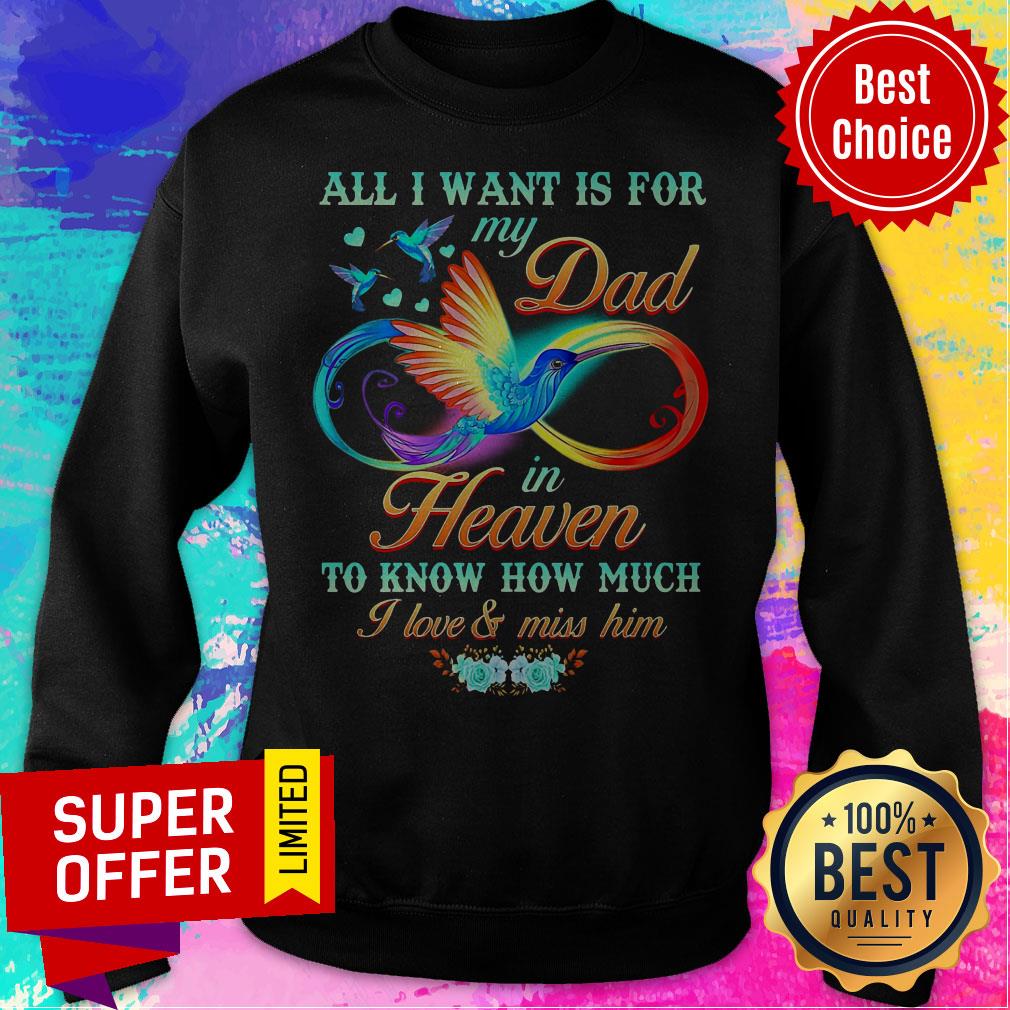 All I Want Is For My Dad In Heaven To Know How Much I Love & Miss Him Shirt - Image 5