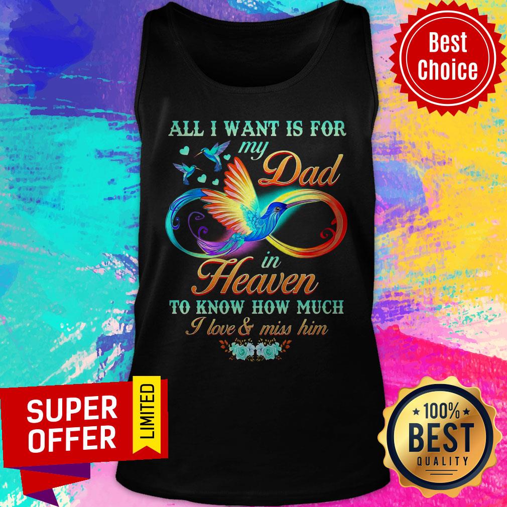 All I Want Is For My Dad In Heaven To Know How Much I Love & Miss Him Shirt - Image 4