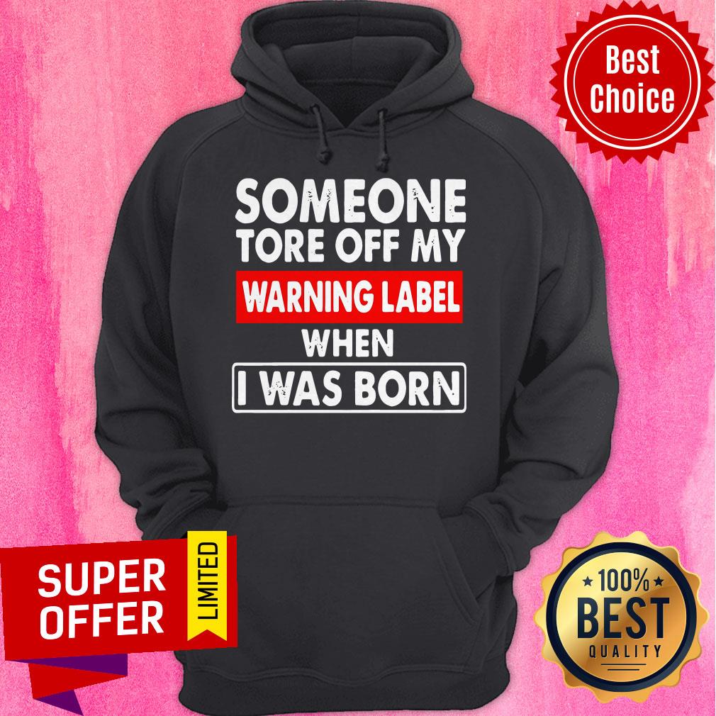 Nice Someone Tore Off My Warning Label When I Was Born Shirt - Image 3