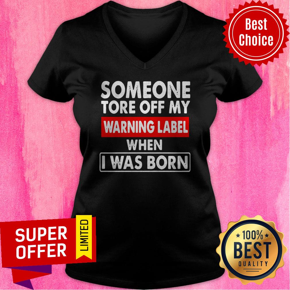 Nice Someone Tore Off My Warning Label When I Was Born Shirt - Image 4