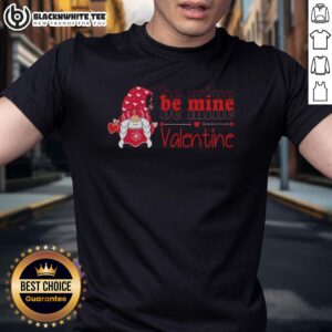 Awesome Be Mine Valentine Gnome Cute Love Heart Valentine's Day T-Shirt